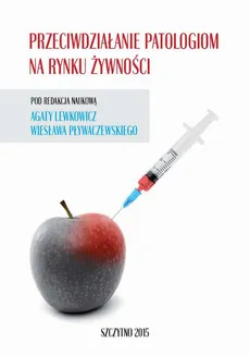 Przeciwdziałanie patologiom na rynku żywności - Agata Lewkowicz, Wiesław Pływaczewski