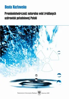 Promieniotwórczość naturalna wód źródlanych uzdrowisk południowej Polski - 05 Badania prowadzone w latach 1998—2007 rozdz. 13: Roczne dawki efektywne od spożywanych radionuklidów - Beata Kozłowska