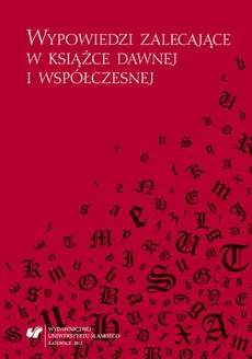 Wypowiedzi zalecające w książce dawnej i współczesnej - 06 O zalecających aspektach elementów ramowych w staropolskich edycjach dwóch postylli Jakuba Wujka