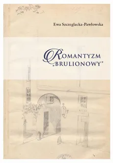 Romantyzm brulionowy - Ewa Szczeglacka-Pawłowska