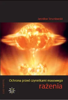 Ochrona przed czynnikami masowego rażenia - Jarosław Struniawski