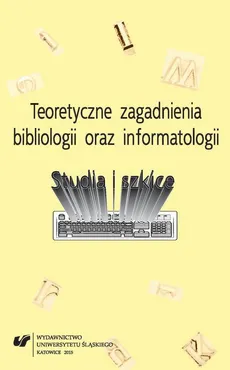 Teoretyczne zagadnienia bibliologii i informatologii - 03 Dawne drukarstwo jako aktualne zadanie badawcze