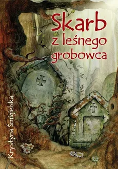 Skarb z leśnego grobowca - Krystyna Śmigielska
