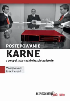 Postępowanie karne z perspektywy nauki o bezpieczeństwie - Maciej Nawacki, Piotr Starzyński