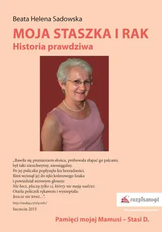 Moja Staszka i rak. Historia prawdziwa - Beata Helena Sadowska