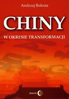 Chiny w okresie transformacji - Andrzej Bolesta