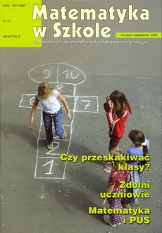 Matematyka w Szkole. Czasopismo dla nauczycieli szkół podstawowych i gimnazjów. Nr 21 - Praca zbiorowa