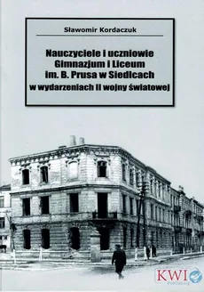 Nauczyciele i uczniowie Gminazjum i Liceum im. B. Prusa w Siedlcach - Sławomir Kordaczuk