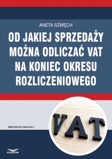 Od jakiej sprzedaży można odliczać VAT na koniec okresu rozliczeniowego - Aneta Szwęch