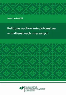 Religijne wychowanie potomstwa w małżeństwach mieszanych - 04 Podsumowanie; Bibliografia - Monika Gwóźdź