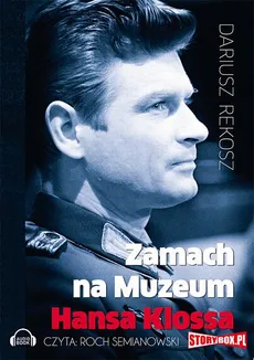 Zamach na Muzeum Hansa Klossa - Dariusz Rekosz