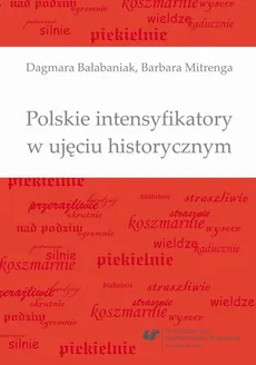 Polskie intensyfikatory w ujęciu historycznym - 02 Ilość – siła – stopień - Barbara Mitrenga, Dagmara Bałabaniak
