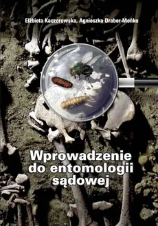 Wprowadzenie do entomologii sądowej - Agnieszka Draber-Mońko, Elżbieta Kaczorowska