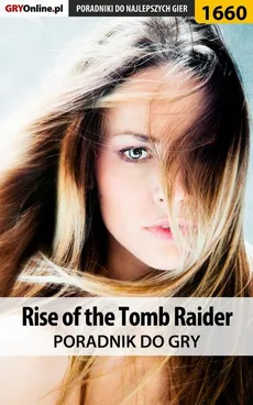 Rise of the Tomb Raider - poradnik do gry - Norbert Jędrychowski, Zamęcki Przemysław