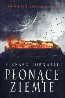 Płonące ziemie Tom 5 - Bernard Cornwell