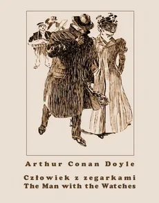 Człowiek z zegarkami. The Man with the Watches - Arthur Conan Doyle