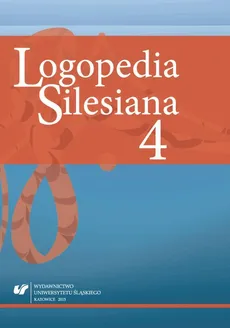 „Logopedia Silesiana”. T. 4 - 10 Pięć szeregów głosek dentalizowanych? O półpalatalnych głoskach szumiących i ciszących