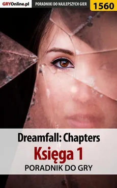 Dreamfall: Chapters - Księga 1 - poradnik do gry - Katarzyna Michałowska