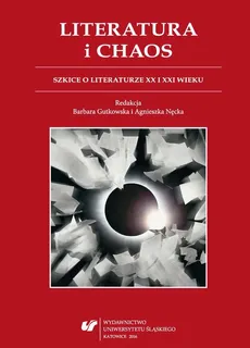Literatura i chaos - 04 Nieograniczone graniczenie. O Witolda Gombrowicza zmaganiach z chaosem