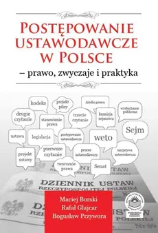 Postępowanie ustawodawcze w Polsce – prawo, zwyczaje i praktyka - Bogusław Przywora, Maciej Borski, Rafał Glajcar