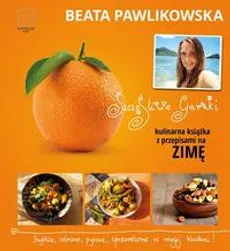 Szczęśliwe garnki. Kulinarne przepisy na zimę - Beata Pawlikowska