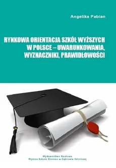 Rynkowa orientacja szkół wyższych w Polsce – uwarunkowania, wyznaczniki, prawidłowości - Aneks - Angelika Pabian