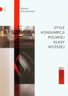 Style konsumpcji polskiej klasy wyższej - Łukasz Goryszewski