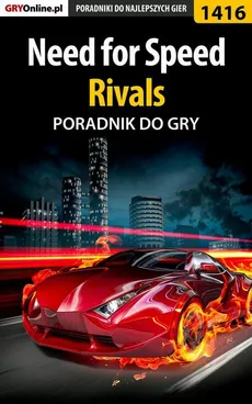 Need for Speed Rivals - poradnik do gry - Jacek "Stranger" Hałas
