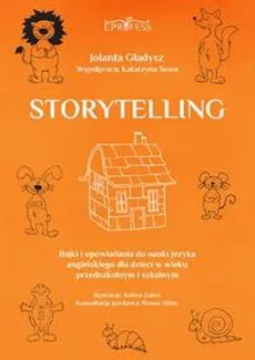 Storytelling. Bajki i opowiadania do nauki języka angielskiego dla dzieci w wieku przedszkolnym i szkolnym - Jolanta Gładysz