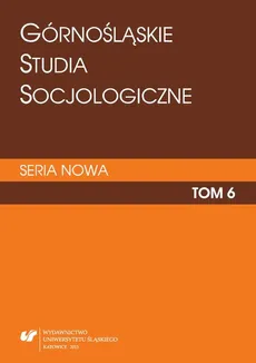 „Górnośląskie Studia Socjologiczne. Seria Nowa”. T. 6 - 09 O (nie)przenikaniu się kultur w biografiach migrantów zarobkowych
