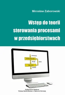 Wstęp do teorii sterowania procesami w przedsiębiorstwach - Bibliografia - Mirosław Zaborowski
