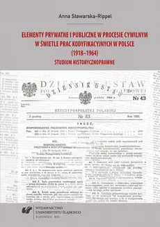 Elementy prywatne i publiczne w procesie cywilnym w świetle prac kodyfikacyjnych w Polsce (1918–1964) - 10 Zakończenie; Bibliografia - Anna Stawarska-Rippel