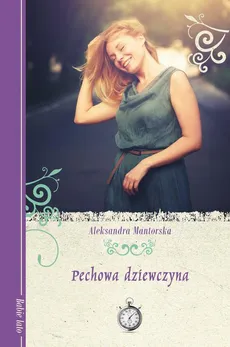 Pechowa dziewczyna - Aleksandra Mantorska