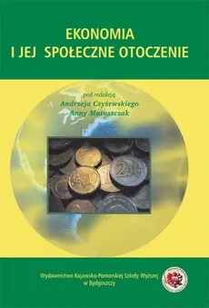 Ekonomia i jej społeczne otoczenie - Andrzej Czyżewski, Anna Matuszczak