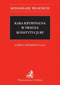 Kara kryminalna w świetle Konstytucji RP - Elżbieta Hryniewicz-Lach