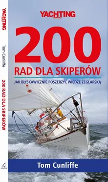 200 rad dla skiperów. Jak błyskawicznie poszerzyć wiedzę żeglarską - Tom Cunliffe