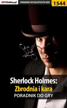Sherlock Holmes: Zbrodnia i kara - poradnik do gry - Katarzyna Michałowska