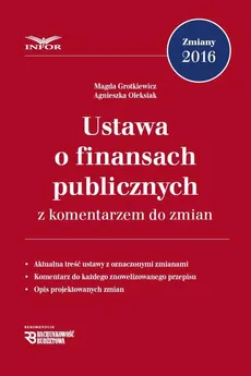 Ustawa o finansach publicznych z komentarzem do zmian - Agnieszka Oleksiak, Magda Grotkiewicz