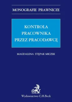 Kontrola pracownika przez pracodawcę - Magdalena Stępak-Miczek