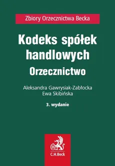Kodeks spółek handlowych. Orzecznictwo - Aleksandra Gawrysiak-Zabłocka, Ewa Skibińska