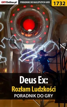 Deus Ex: Rozłam Ludzkości - poradnik do gry - Jacek Hałas, Patrick Homa