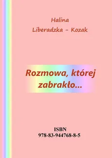 Rozmowa, której zabrakło - Halina Liberadzka - Kozak
