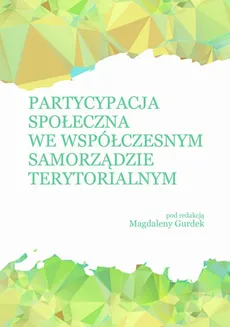 Partycypacja społeczna we współczesnym samorządzie terytorialnym - Jarosław Rokicki: Konsultacje społeczne (ujęcie procesualne)