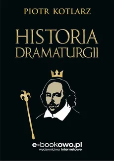 Historia dramaturgii - Piotr Wojciech Kotlarz