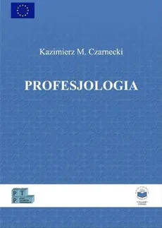 Profesjologia. Nauka o profesjonalnym rozwoju człowieka - PROFESJONALNA PRACA CZŁOWIEKA - Kazimierz M. Czarnecki