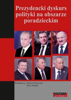 Prezydencki dyskurs polityki na obszarze poradzieckim - Oliwia Piskowska, Piotr Załęski