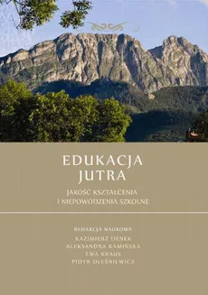 Edukacja Jutra. Jakość kształcenia i niepowodzenia szkolne - Teresa Neckar-Ilnicka: Pedagogika sukcesu – perspektywa nowej subdyscypliny pedagogicznej