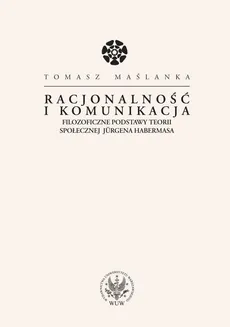 Racjonalność i komunikacja - Tomasz Maślanka