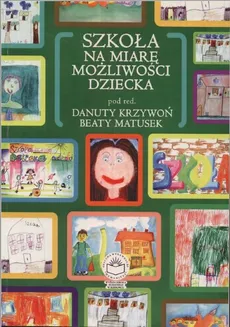 Szkoła na miarę możliwości dziecka - Danuta Szeligiewicz-Urban: Praca zespołów terapeutycznych w szkole z dzieckiem niepełnosprawnym o specjalnych potrzebach edukacyjnych