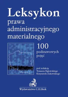 Leksykon prawa administracyjnego materialnego. 100 podstawowych pojęć - Krzysztof Żukowski, Tomasz Bąkowski